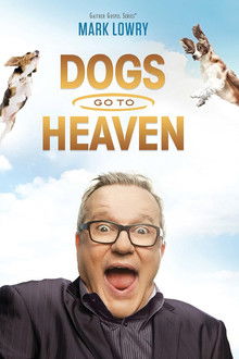 Mark Lowry: Dogs Go To Heaven