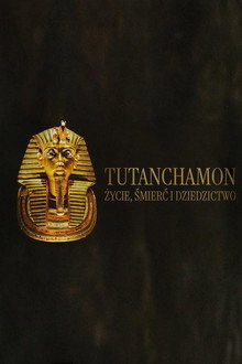 Tutanchamon: życie, śmierć i dziedzictwo