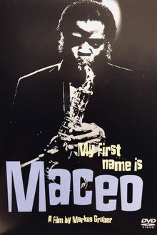 Maceo Parker: My First Name Is Maceo