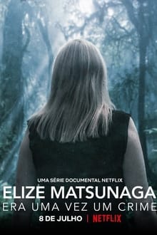 Assistir Elize Matsunaga: Era Uma Vez Um Crime Online Gratis