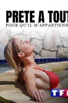 Prête à tout pour qu'il m'appartienne