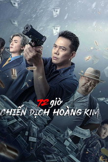 72 Giờ: Chiến Dịch Hoàng Kim – 72 Hours: Operation Gold (2023)