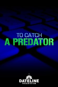 To Catch a Predator To Catch a Predator