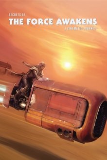Secrets of the Force Awakens: A Cinematic Journey Secrets of the Force Awakens: A Cinematic Journey