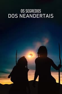 Poster do filme Os Segredos dos Neandertais