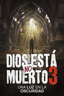 Dios no está muerto 3 Una luz en la oscuridad (2018) Dios no está muerto 3 Una luz en la oscuridad (2018)