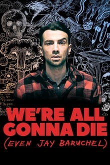 Poster da série We're All Gonna Die (Even Jay Baruchel)