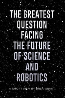 Poster do filme The Greatest Question Facing the Future of Science and Robotics