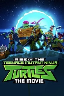 Rise of the Teenage Mutant Ninja Turtles: The Movie