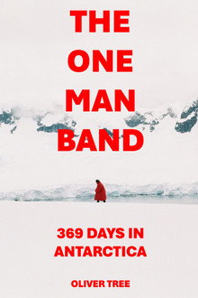 The One Man Band 369 Days in Antarctica