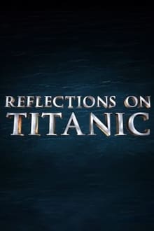 Poster do filme Reflections on Titanic