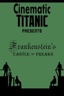 Poster do filme Cinematic Titanic: Frankenstein's Castle of Freaks