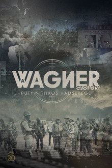 A Wagner-csoport: Putyin titkos hadserege