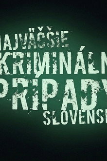 Najväčšie kriminálne prípady Slovenska