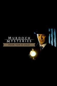 Poster do filme The Murdoch Mysteries: Poor Tom Is Cold