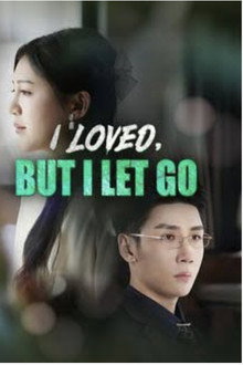 I loved ,But I Let Go