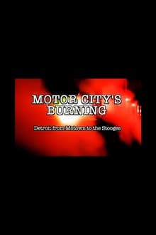 Poster do filme Motor City's Burning: Detroit from Motown to the Stooges
