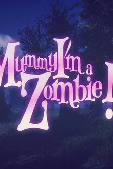 Mummy, I'm a Zombie