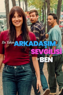 En Yakın Arkadaşım, Sevgilisi ve Ben