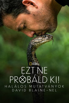 Ezt ne próbáld ki! - Halálos mutatványok David Blaine-nel
