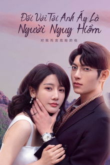 Đối Với Tôi, Anh Ấy Là Người Nguy Hiểm: Phần 1 – My Lethal Man: Season 1 (2023)