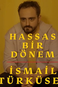 Hassas Bir Dönem - İsmail Türküsev