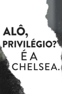 Poster do filme Alô, privilégio? É a Chelsea.