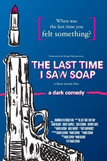 The Last Time I Saw Soap