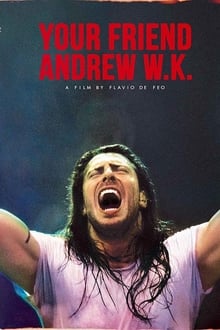 Poster do filme Your Friend Andrew W.K.
