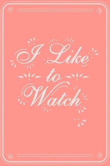 I Like to Watch tv show poster