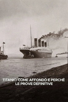 Titanic: come affondò e perché - Le prove definitive