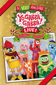 Yo Gabba Gabba: A Very Awesome Live Holiday Show!