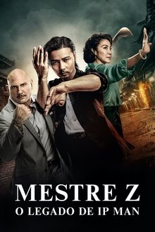 Mestre Z: O Legado de Ip Man Mestre Z: O Legado de Ip Man