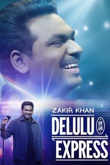 Zakir Khan: Delulu Express Zakir Khan: Delulu Express