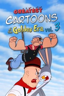 Greatest Cartoons of the Golden Era Vol. 3 Greatest Cartoons of the Golden Era Vol. 3