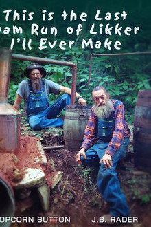 This Is the Last Dam Run of Likker I'll Ever Make