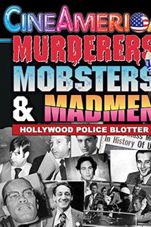 Murderers, Mobsters, & Madmen: Volume 6: Hollywood Police Files