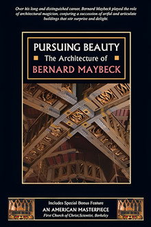 Pursuing Beauty: The Architecture of Bernard Maybeck