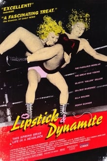 Poster do filme Lipstick & Dynamite, Piss & Vinegar: The First Ladies of Wrestling