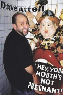 Poster do filme Dave Attell: Hey, Your Mouth's Not Pregnant!