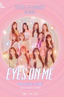 Poster do filme 아이즈원 (IZ*ONE) - 1ST CONCERT IN SEOUL [EYES ON ME]