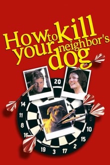 Poster do filme How to Kill Your Neighbor's Dog