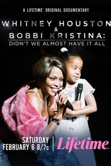 Poster do filme Whitney Houston & Bobbi Kristina: Didn't We Almost Have It All