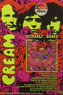 Classic Albums: Cream – Disraeli Gears
