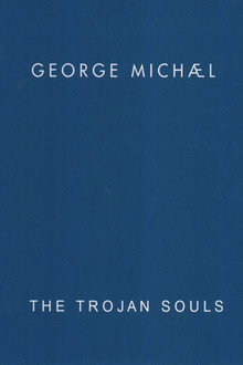 George Michael: The Trojan Souls
