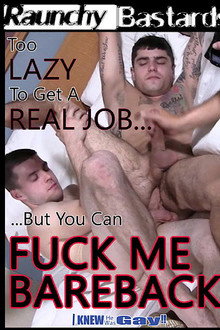 Too Lazy To Get A Real Job, But You Can Fuck Me Bareback