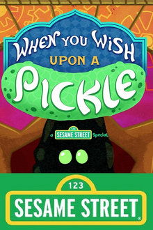 Poster do filme When You Wish Upon a Pickle: A Sesame Street Special