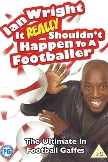 Poster do filme Ian Wright: It Really Shouldn't Happen To A Footballer
