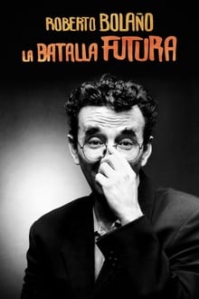 Poster do filme Roberto Bolaño: La batalla futura