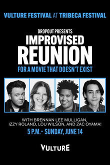 Dropout Presents an Improvised Reunion for a Movie that Doesn’t Exist